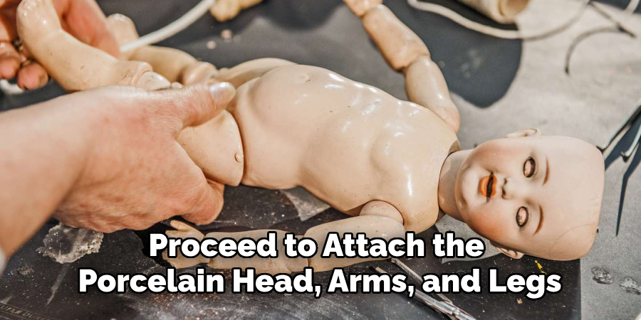 Proceed to Attach the Porcelain Head, Arms, and Legs