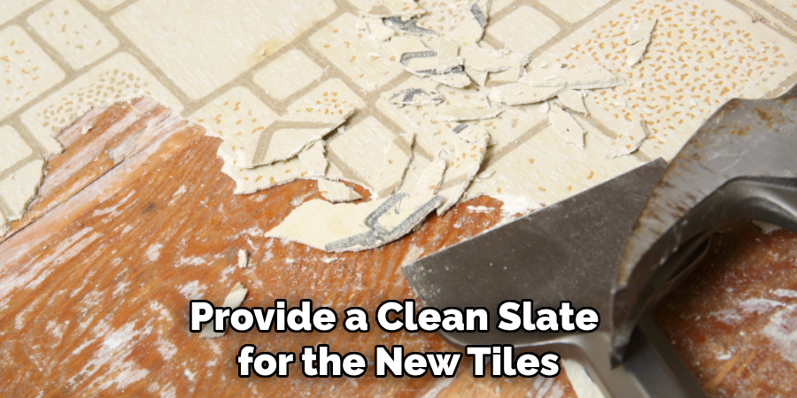 Provide a Clean Slate for the New Tiles