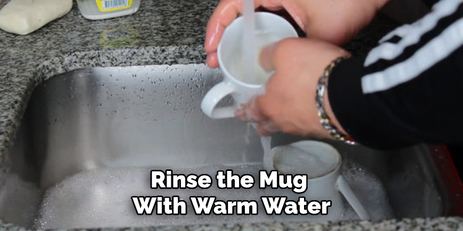 Rinse the Mug With Warm Water