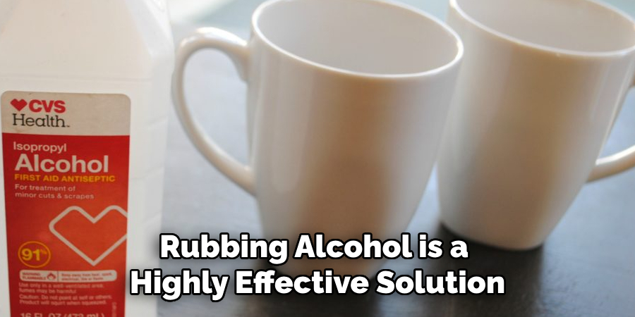 Rubbing Alcohol is a Highly Effective Solution