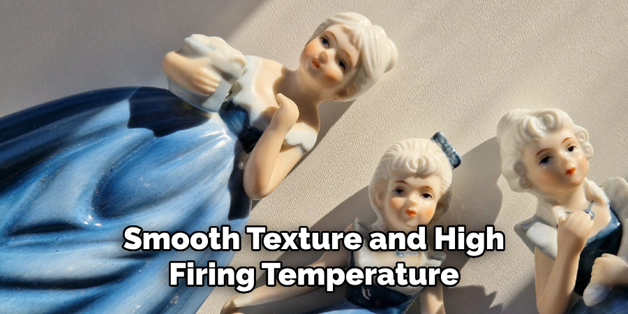 Smooth Texture and High Firing Temperature