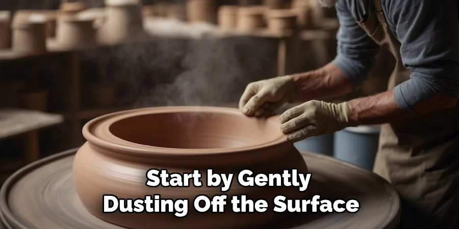 Start by Gently Dusting Off the Surface