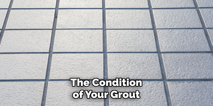 The Condition of Your Grout Will Dictate Your Initial Cleaning Strategy