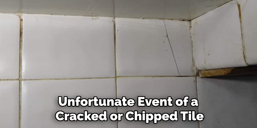 Unfortunate Event of a Cracked or Chipped Tile