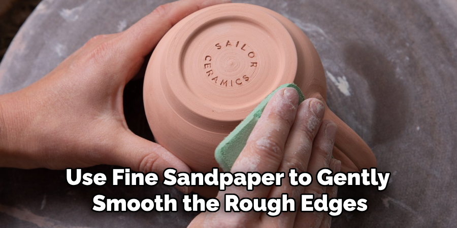 Use Fine Sandpaper to Gently Smooth the Rough Edges