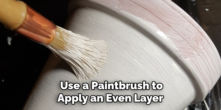 Use a Paintbrush to Apply an Even Layer 