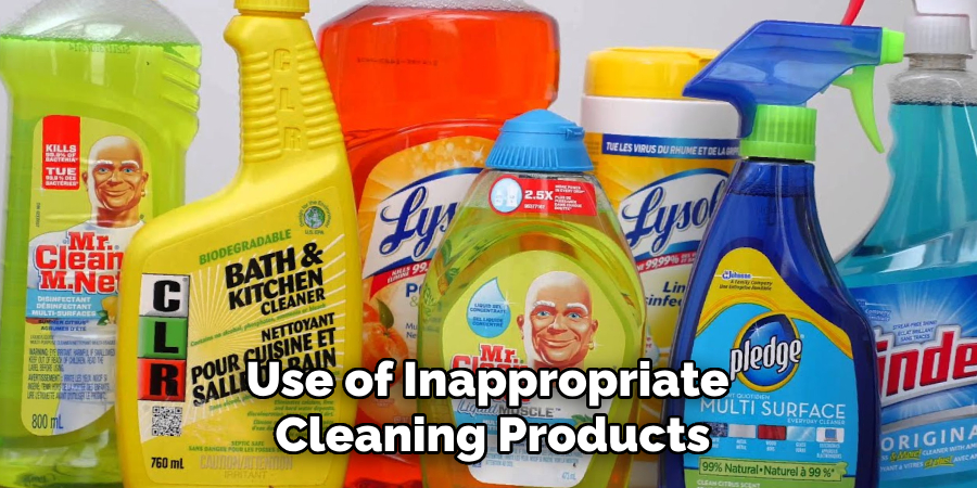 Use of Inappropriate Cleaning Products