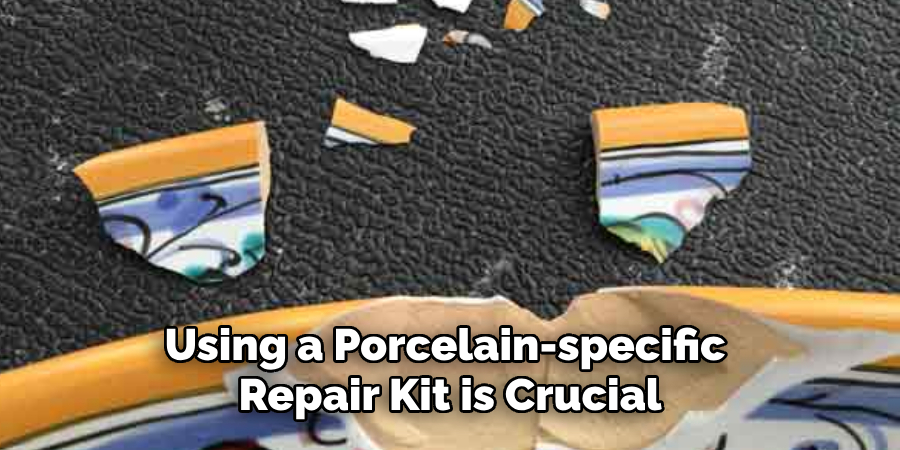 Using a Porcelain-specific Repair Kit is Crucial