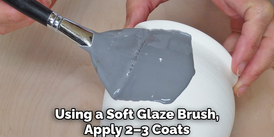 Using a Soft Glaze Brush, Apply 2–3 Coats