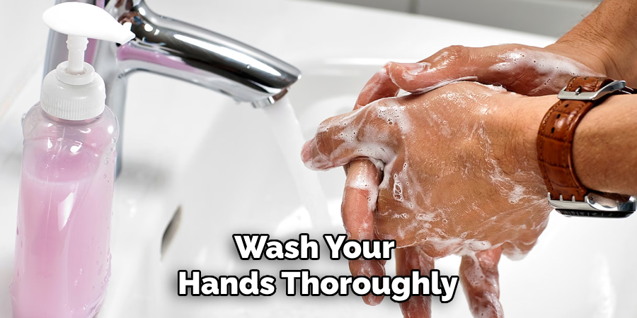 Wash Your Hands Thoroughly With Soap and Warm Water