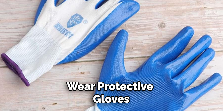 Wear Protective Gloves