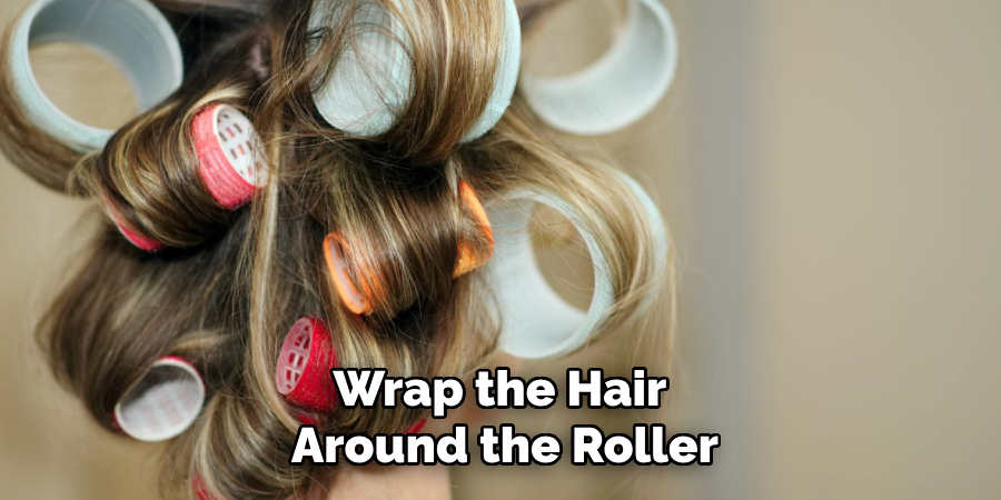 Wrap the Hair Around the Roller