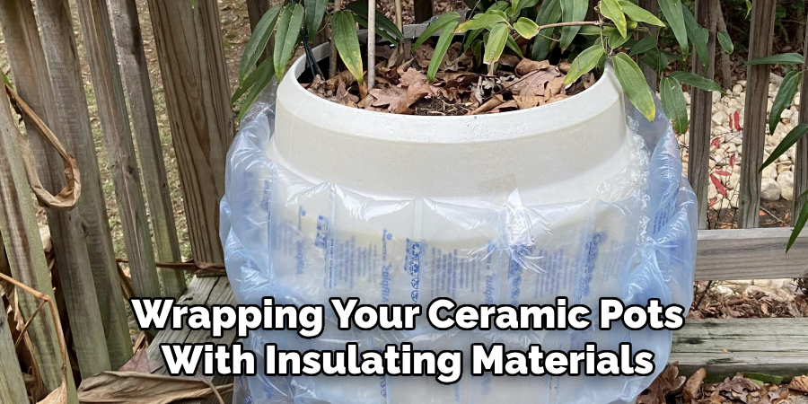 Wrapping Your Ceramic Pots With Insulating Materials