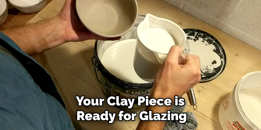 Your Clay Piece is Ready for Glazing