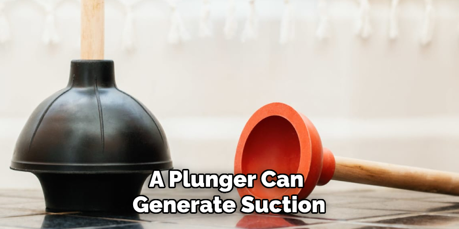 A Plunger Can Generate Suction