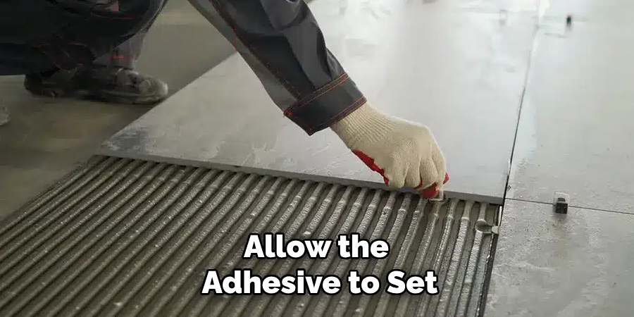 Allow the Adhesive to Set