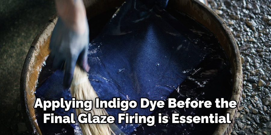 Applying Indigo Dye Before the Final Glaze Firing is Essential