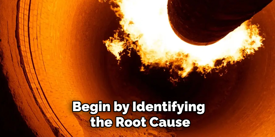 Begin by Identifying the Root Cause