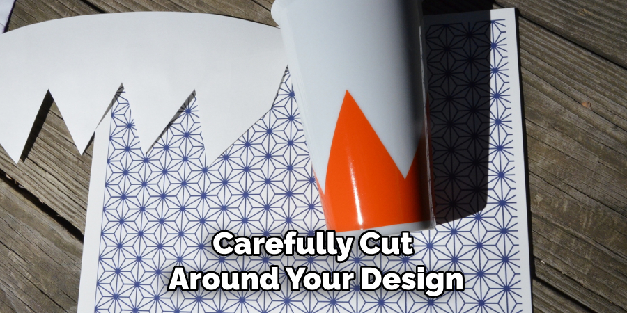 Carefully Cut Around Your Design