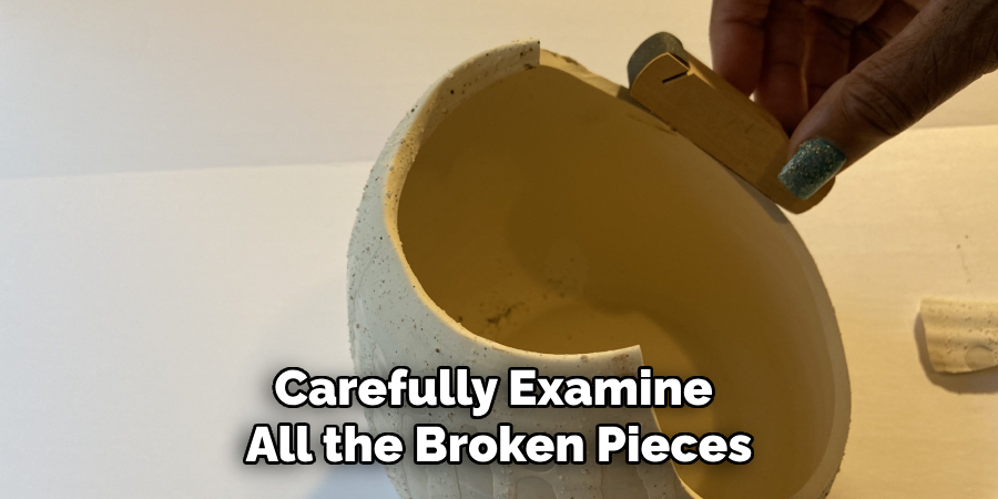 Carefully Examine All the Broken Pieces