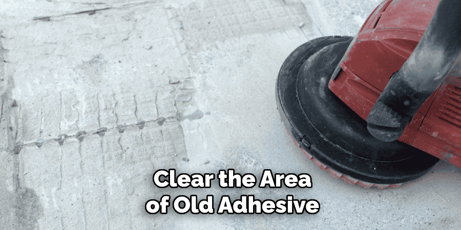 Clear the Area of Old Adhesive