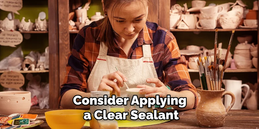 Consider Applying a Clear Sealant