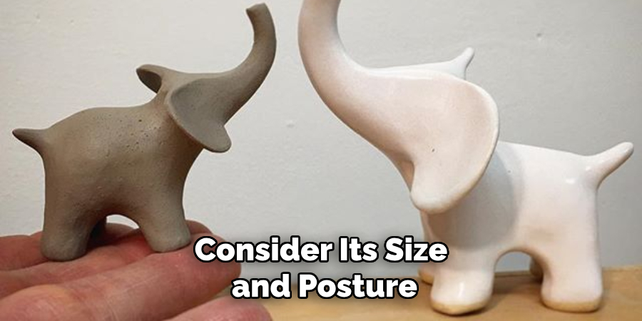 Consider Its Size and Posture