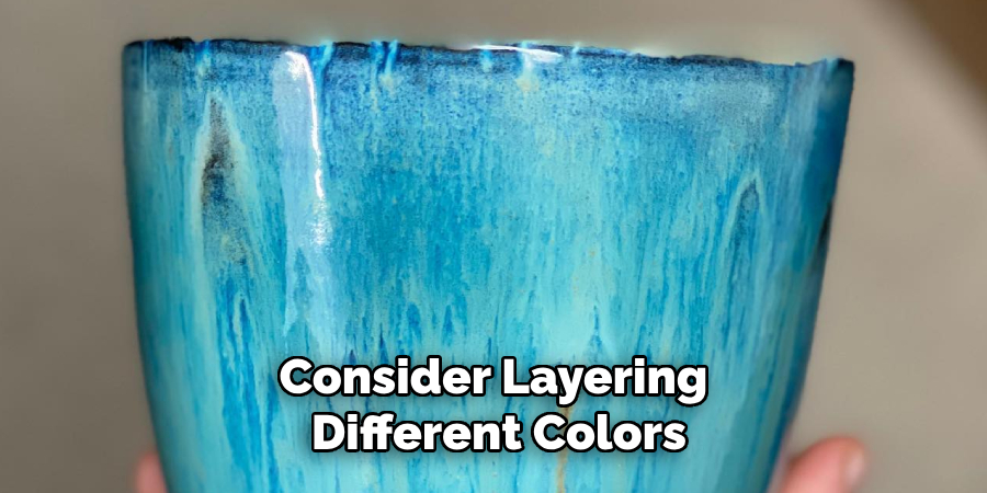 Consider Layering Different Colors