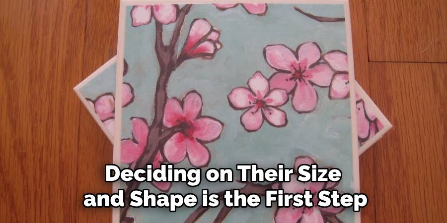 Deciding on Their Size and Shape is the First Step