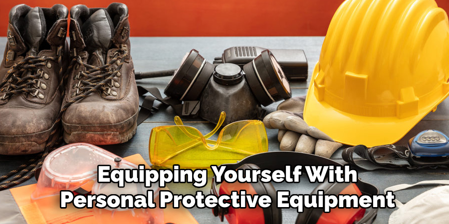 Equipping Yourself With Personal Protective Equipment