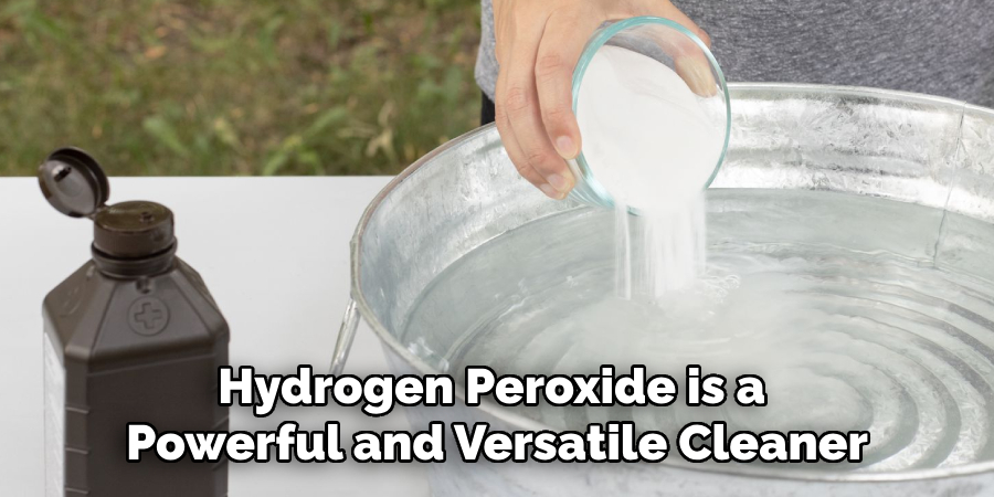 Hydrogen Peroxide is a Powerful and Versatile Cleaner