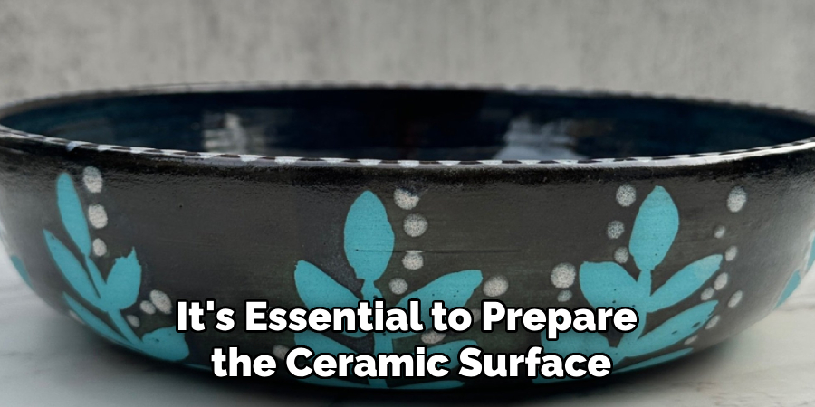 It's Essential to Prepare the Ceramic Surface