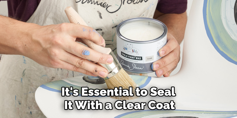 It's Essential to Seal It With a Clear Coat