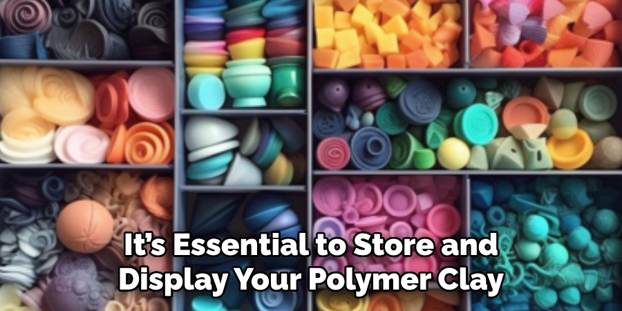 It’s Essential to Store and Display Your Polymer Clay