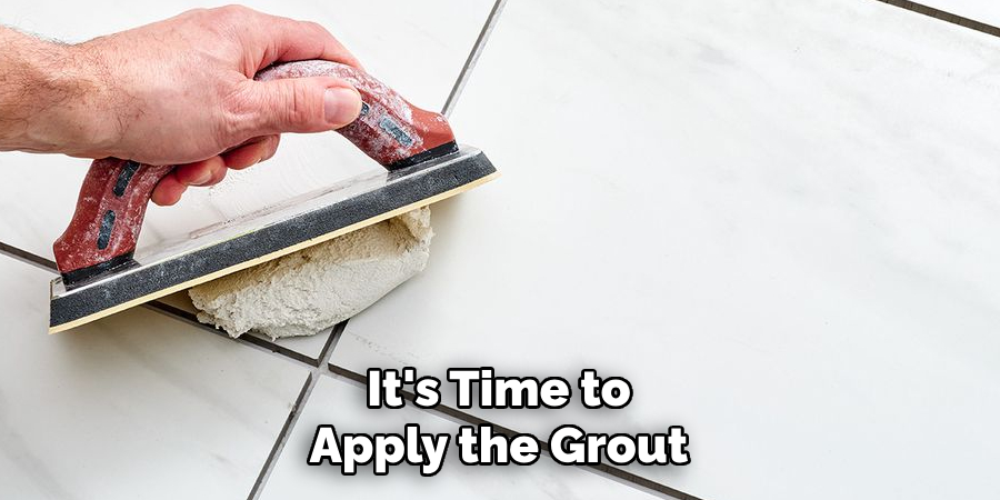  It's Time to Apply the Grout