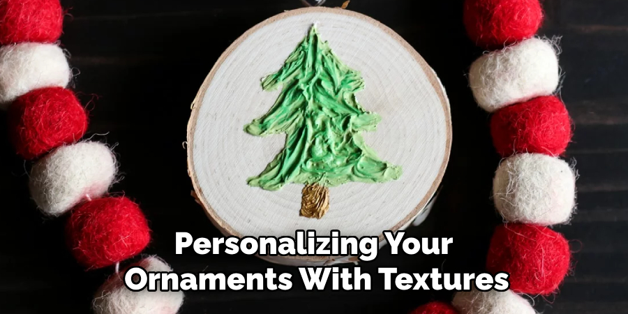 Personalizing Your Ornaments With Textures