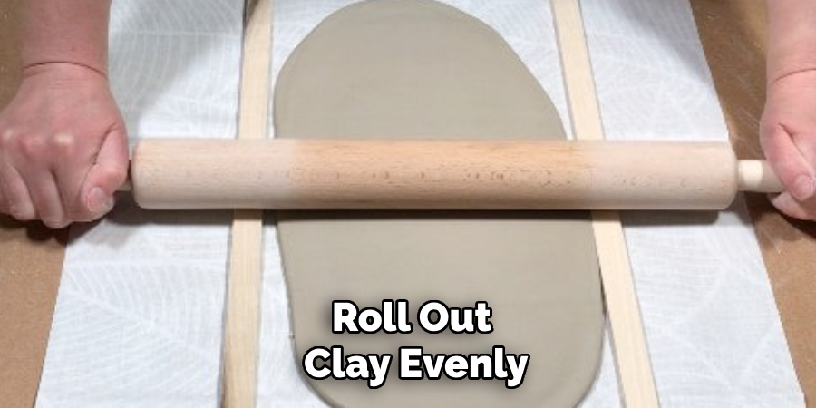 Roll Out Clay Evenly