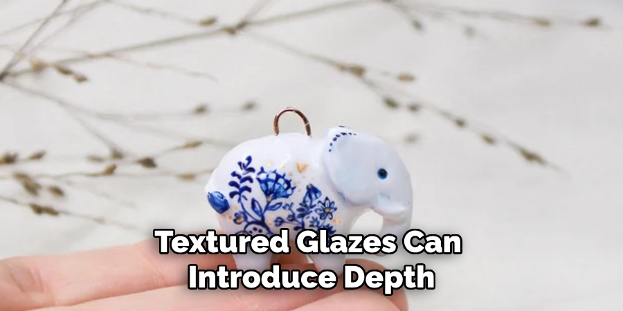 Textured Glazes Can Introduce Depth