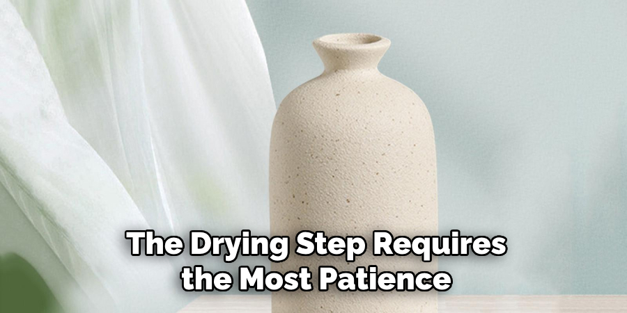 The Drying Step Requires the Most Patience