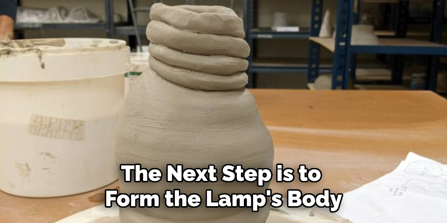 The Next Step is to Form the Lamp's Body