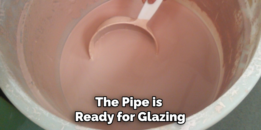 The Pipe is Ready for Glazing