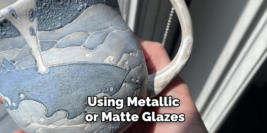 Using Metallic or Matte Glazes