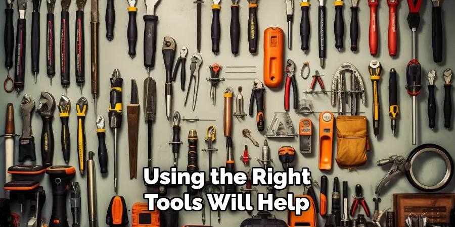 Using the Right Tools Will Help