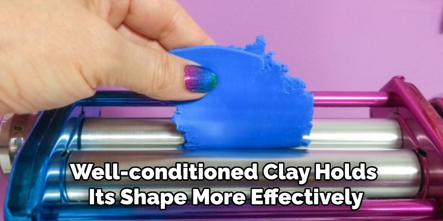 Well-conditioned Clay Holds Its Shape More Effectively