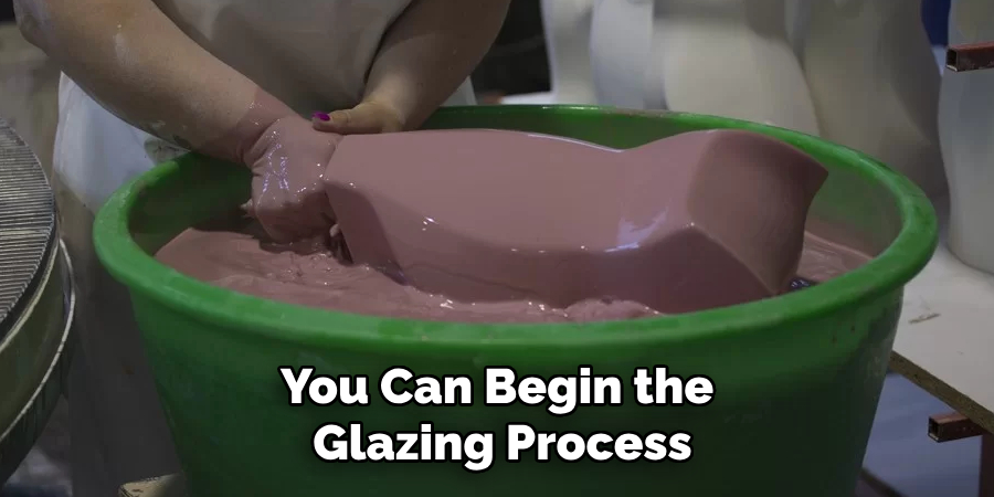 You Can Begin the Glazing Process