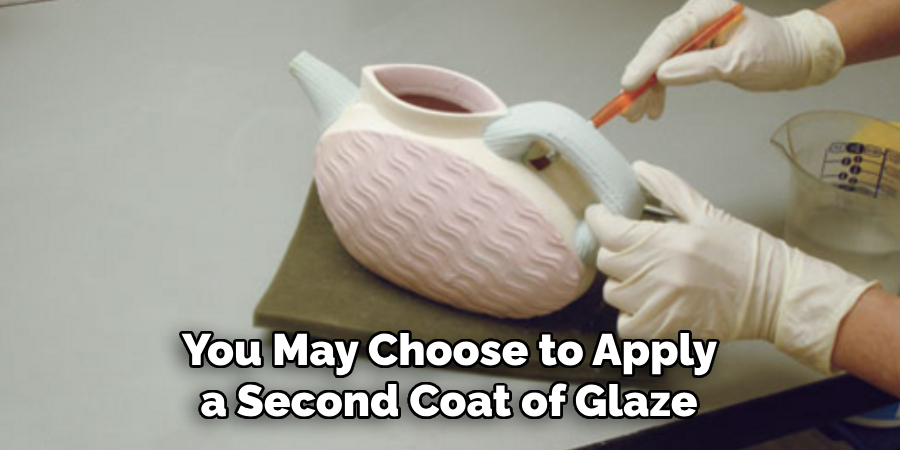 You May Choose to Apply a Second Coat of Glaze 