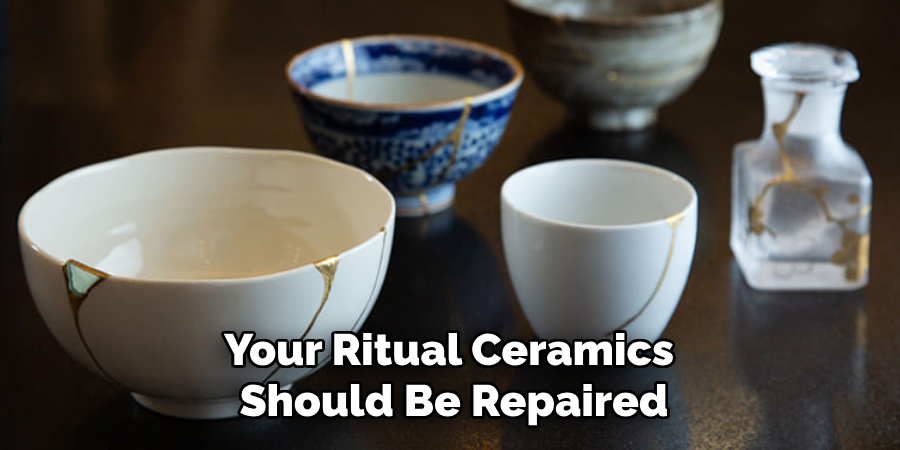 Your Ritual Ceramics Should Be Repaired