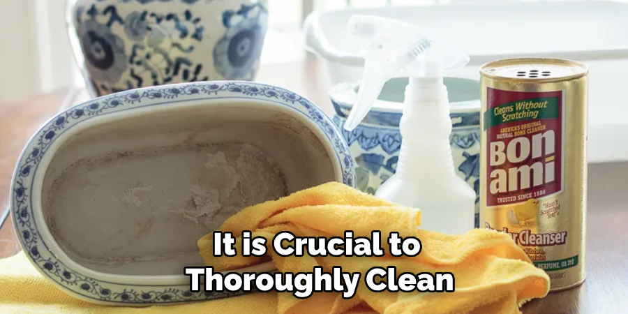 It is Crucial to Thoroughly Clean