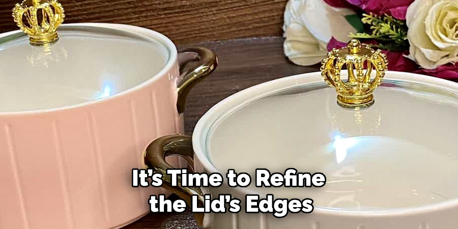 It’s Time to Refine the Lid’s Edges