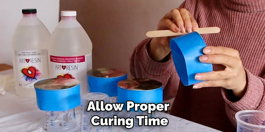 Allow Proper 
Curing Time